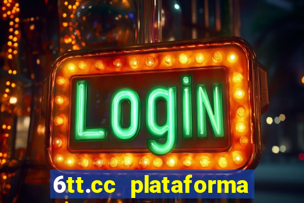 6tt.cc plataforma de jogos